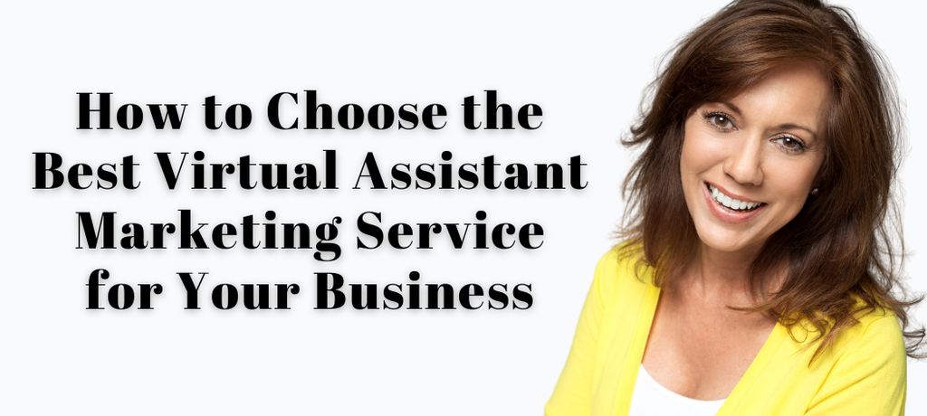 How to Choose the Best Virtual Assistant Marketing Service for Your Business