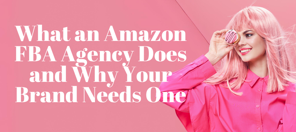 What an Amazon FBA Agency Does and Why Your Brand Needs One
