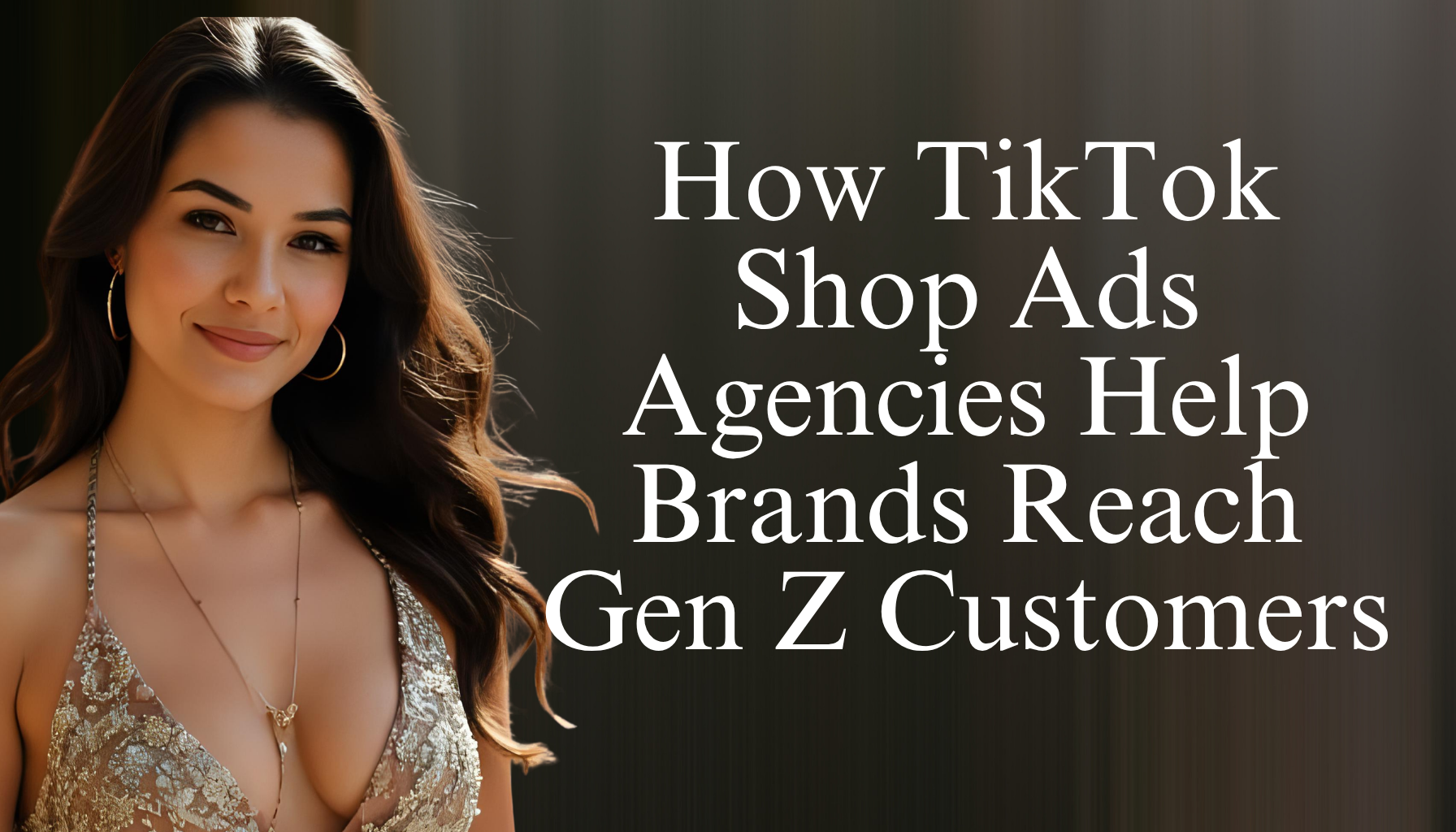 TikTok Shop Ads Agency: 3 Ways to Win Gen Z Customers – Hui Creative