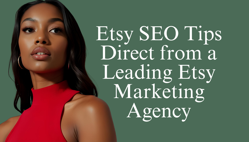 Etsy SEO Tips Direct from a Leading Etsy Marketing Agency