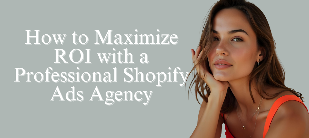 Shopify ads agency