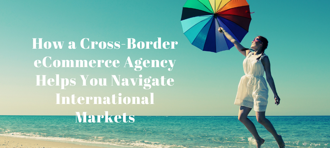 Cross-border eCommerce agency
