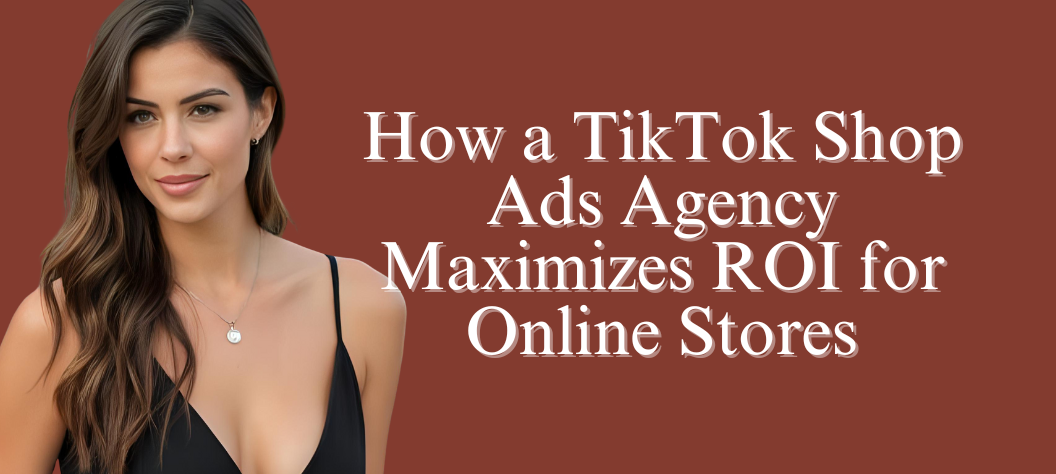 TikTok Shop ads agency