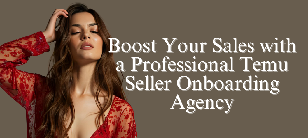 Temu seller onboarding agency