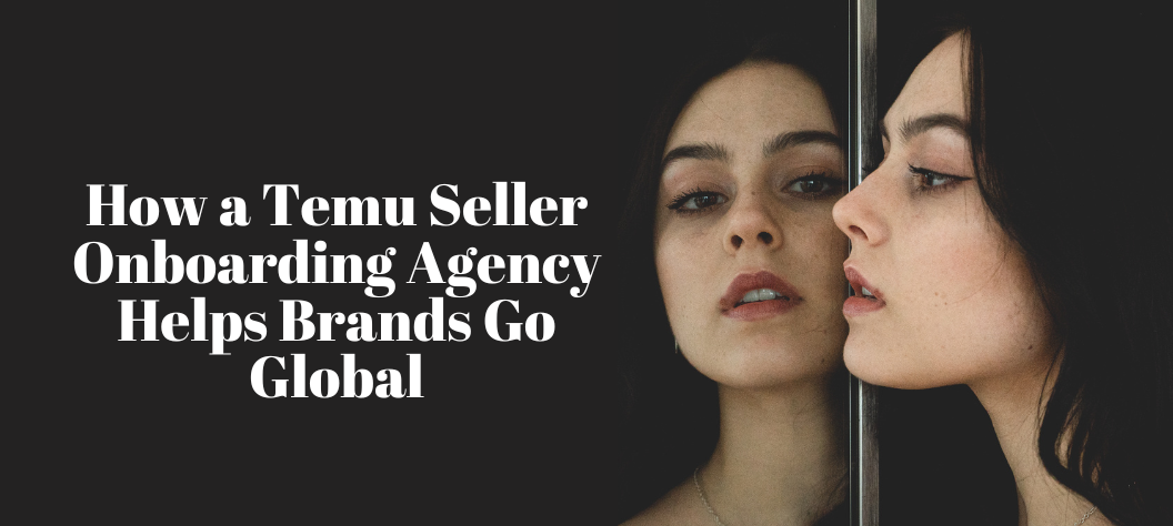 Temu seller onboarding agency