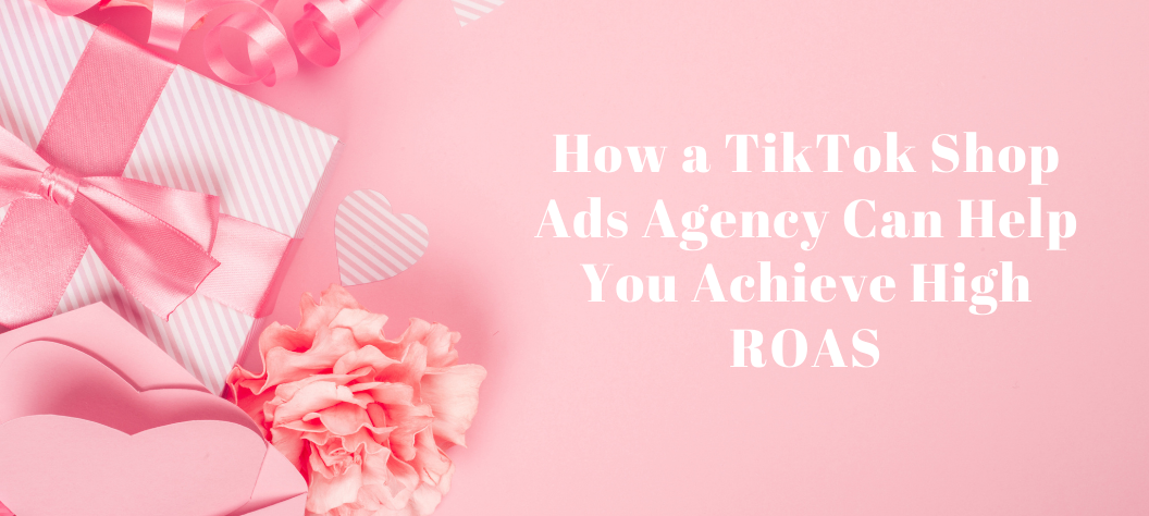 TikTok Shop ads agency
