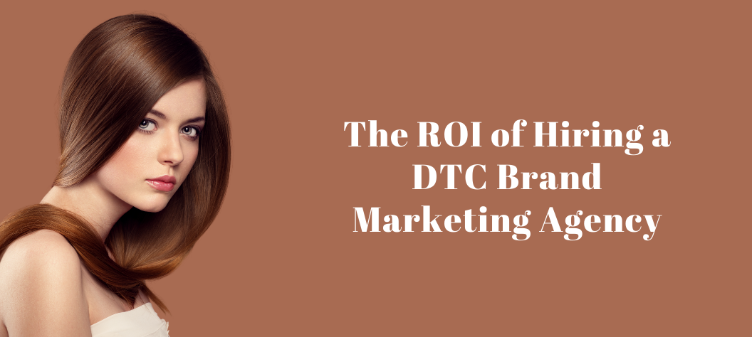 DTC brand marketing agency