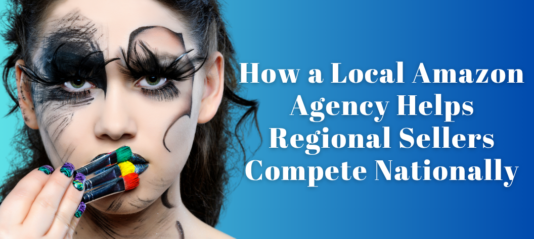 How a Local Amazon Agency Helps Regional Sellers Compete Nationally ...