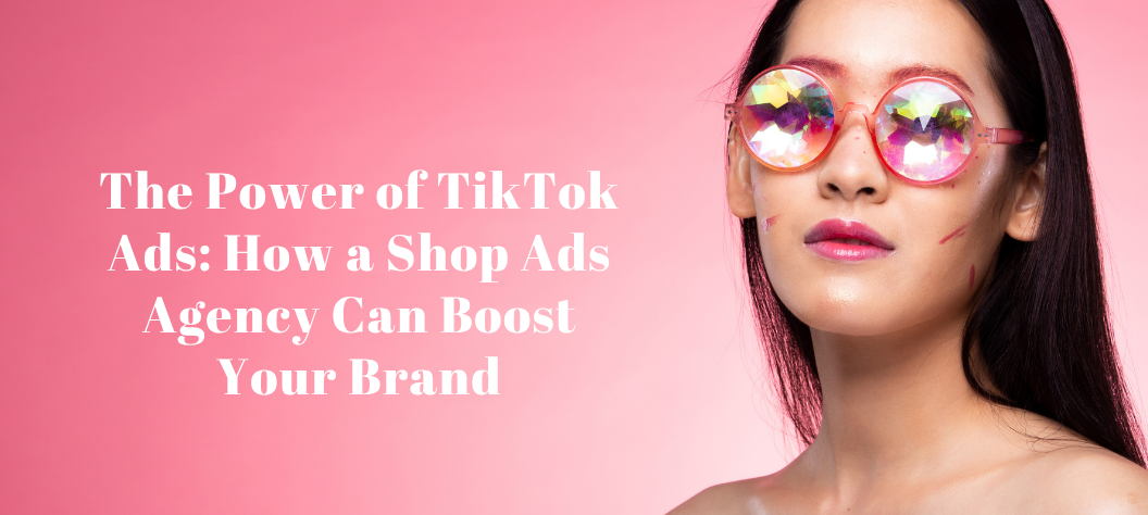 TikTok Shop ads agency