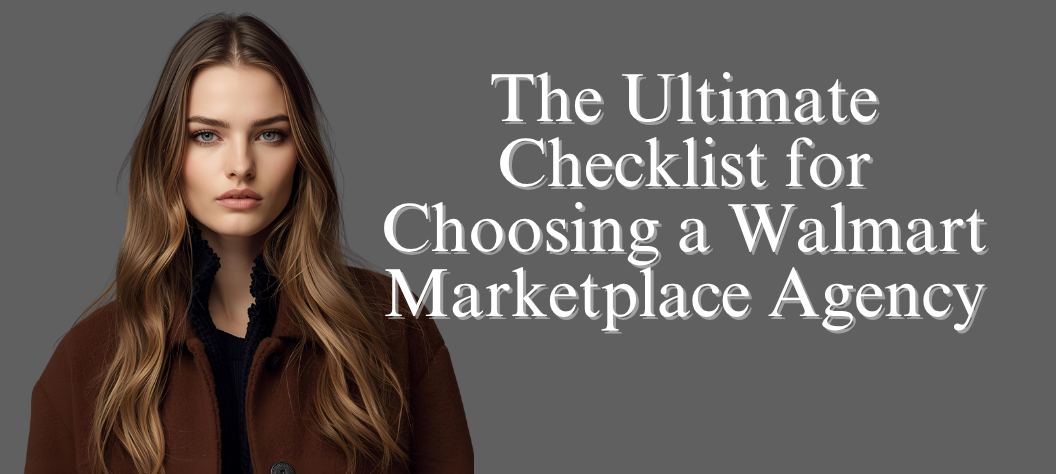 The Ultimate Checklist for Choosing a Walmart Marketplace Agency – Hui ...