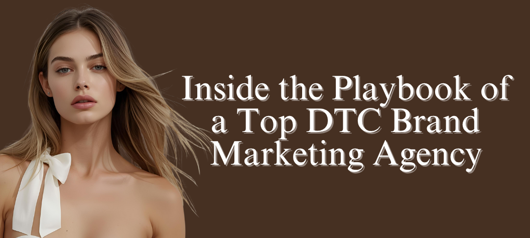 DTC brand marketing agency