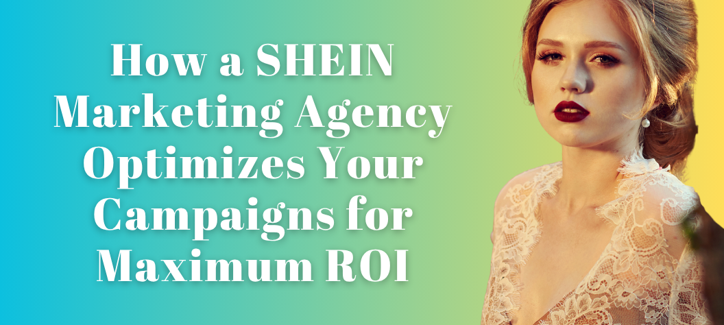 SHEIN Marketing Agency