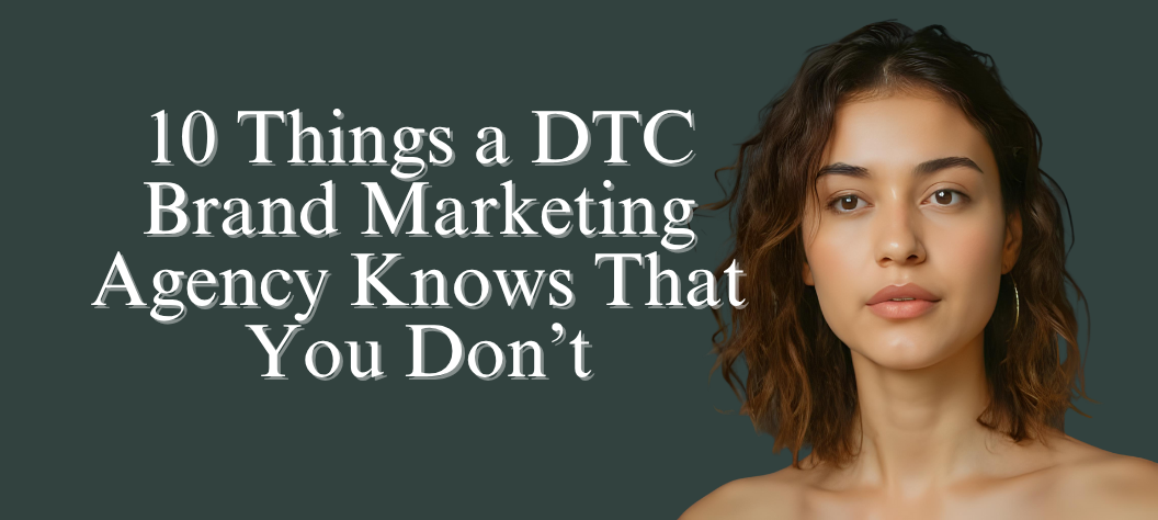 DTC brand marketing agency