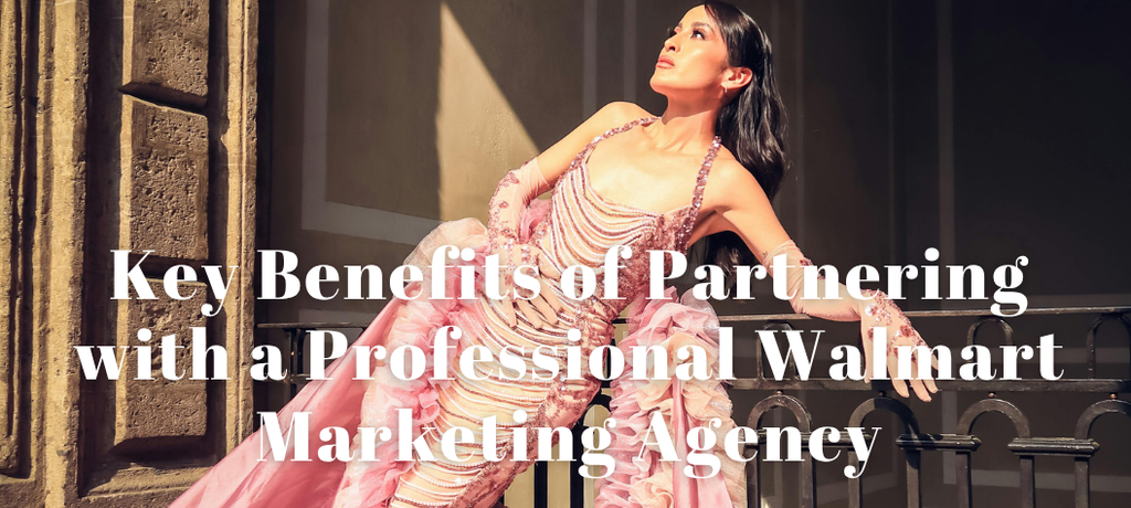 Key Benefits of Partnering with a Professional Walmart Marketing Agency