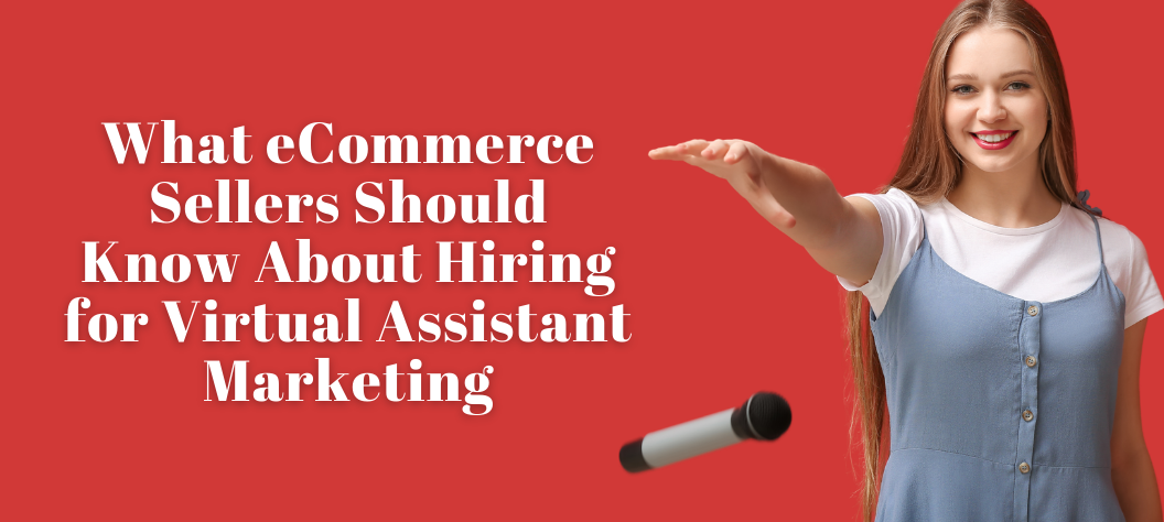 What eCommerce Sellers Should Know About Hiring for Virtual Assistant ...