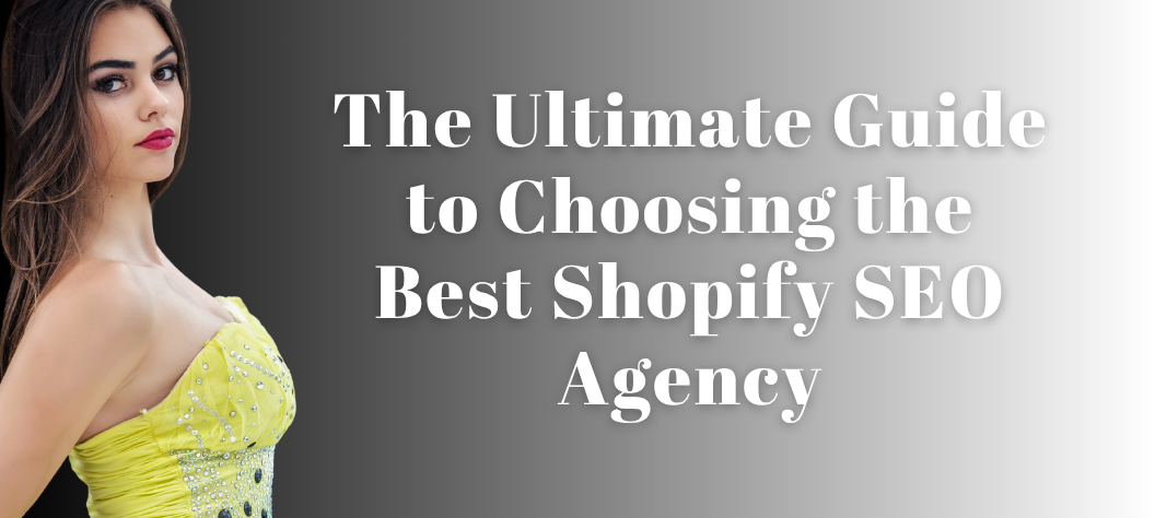 The Ultimate Guide to Choosing the Best Shopify SEO Agency – Hui Creative