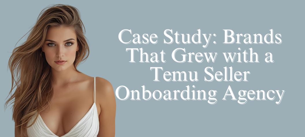 Temu seller onboarding agency