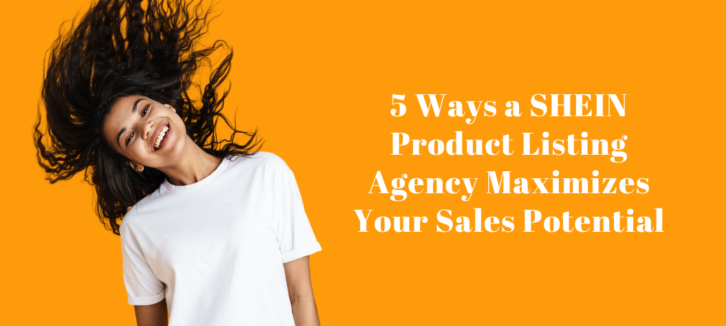 SHEIN product listing agency