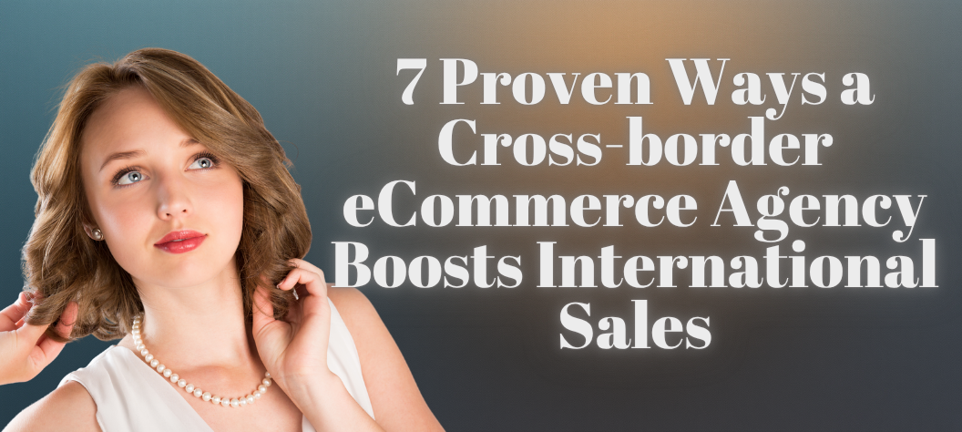 Cross-border eCommerce agency