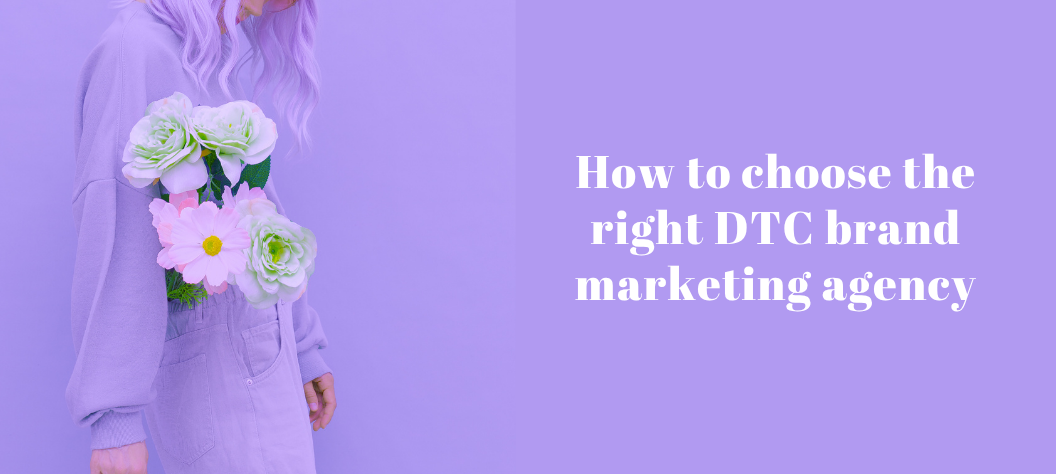 DTC brand marketing agency