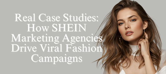 SHEIN marketing agency