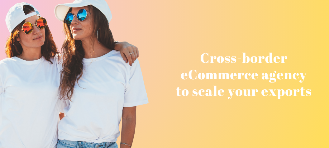 Cross-border eCommerce agency