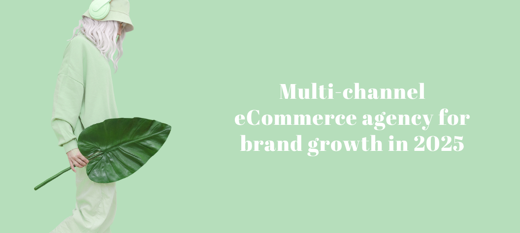Multi-channel eCommerce agency