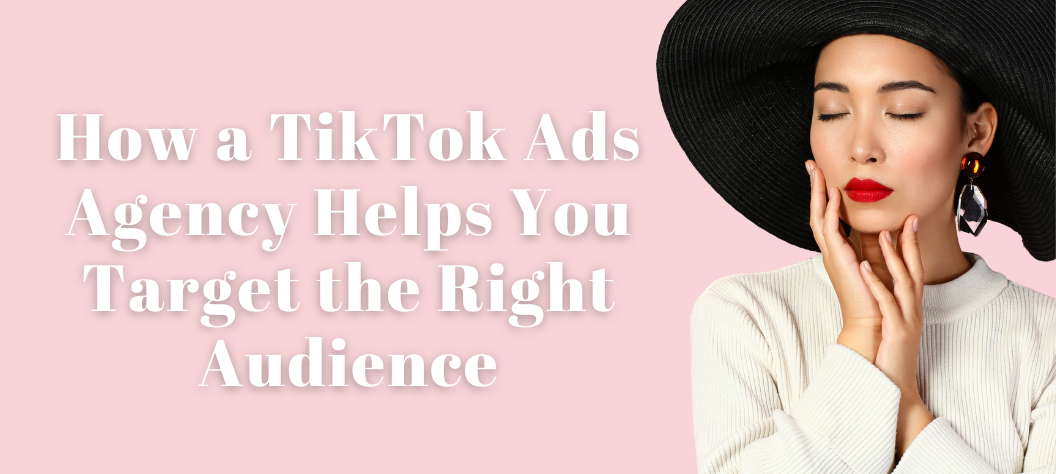 TikTok Ads Agency