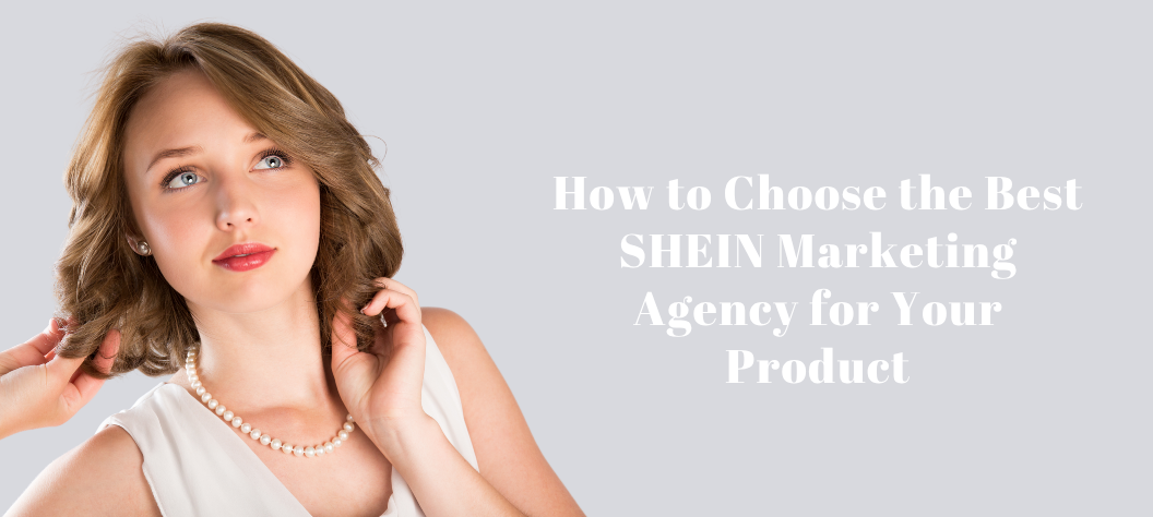 SHEIN marketing agency