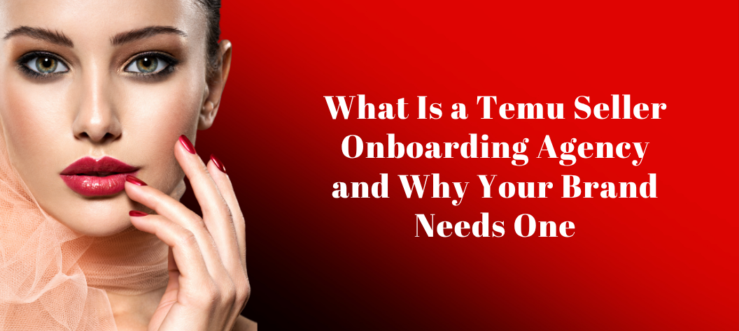 Temu seller onboarding agency