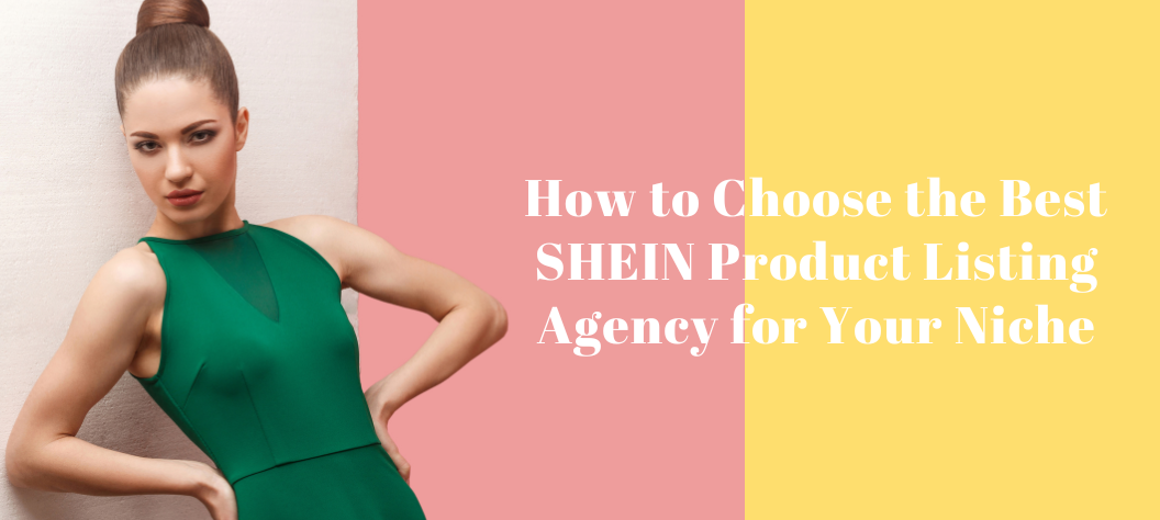 SHEIN product listing agency