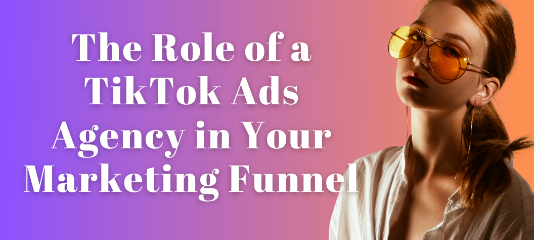 TikTok Ads Agency