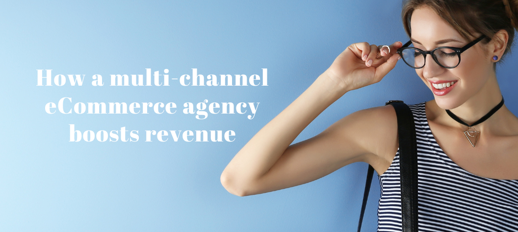 Multi-channel eCommerce agency