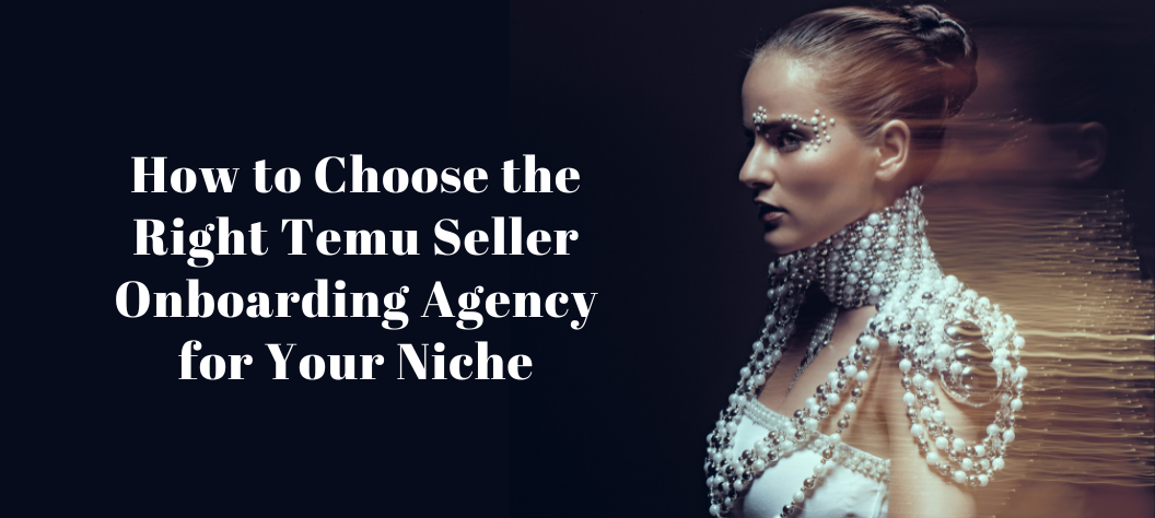 Temu seller onboarding agency