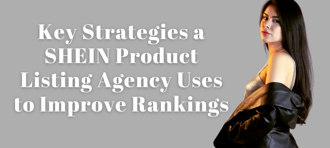 SHEIN Product Listing Agency