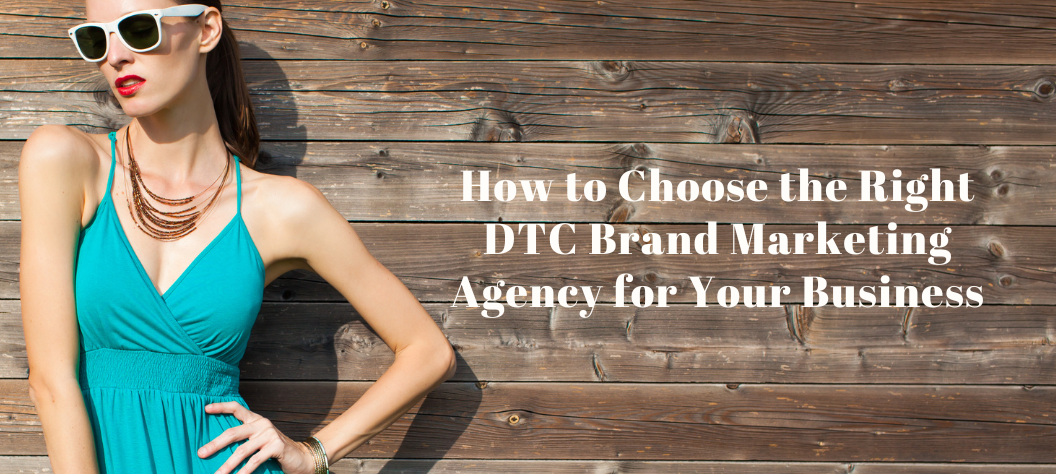 DTC brand marketing agency