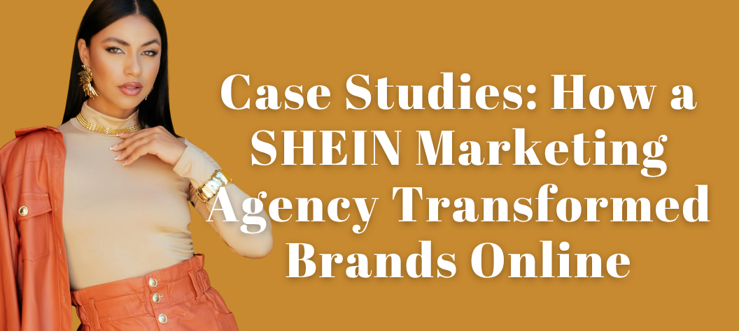 SHEIN Marketing Agency