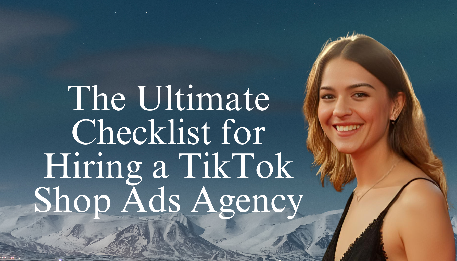 Ultimate 3-Step Checklist for Hiring a TikTok Shop Ads Agency – Hui ...
