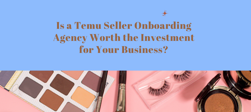Temu seller onboarding agency