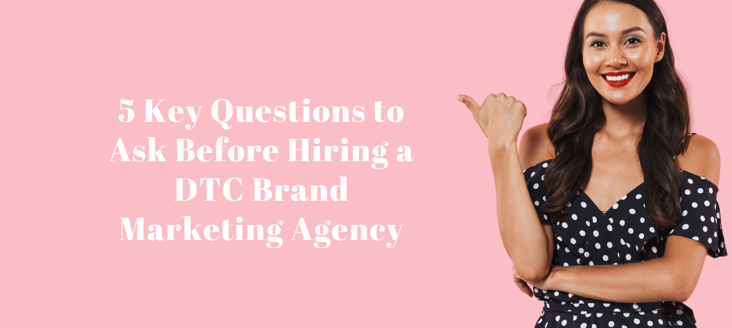DTC brand marketing agency