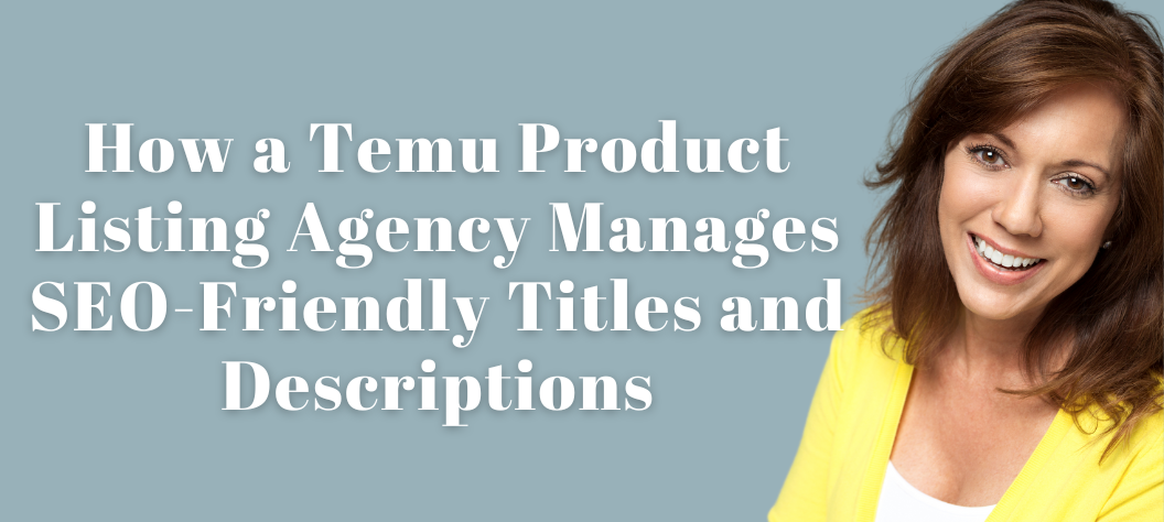 Temu Product Listing Agency