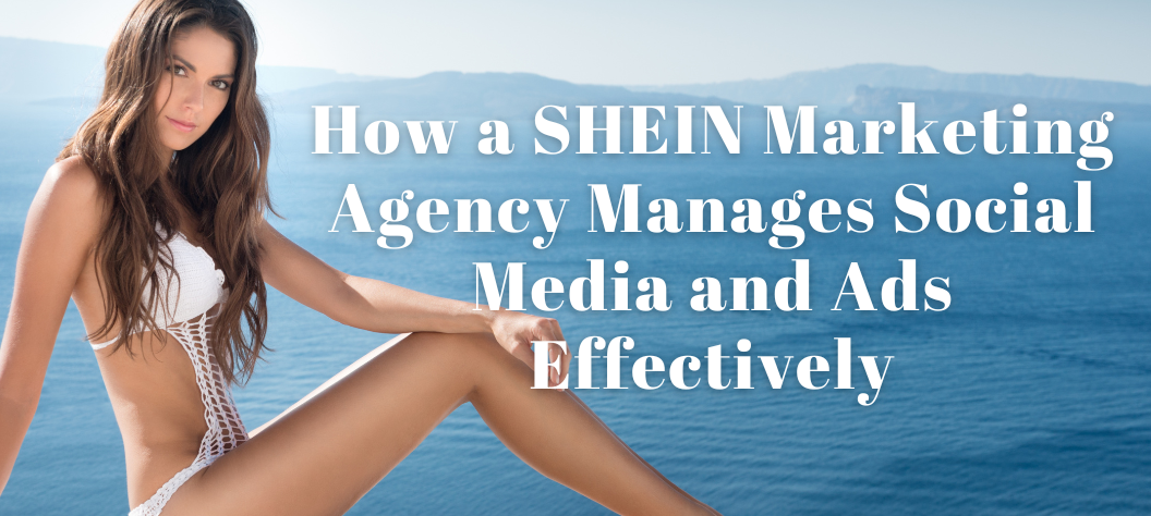SHEIN Marketing Agency