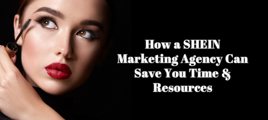 SHEIN marketing agency