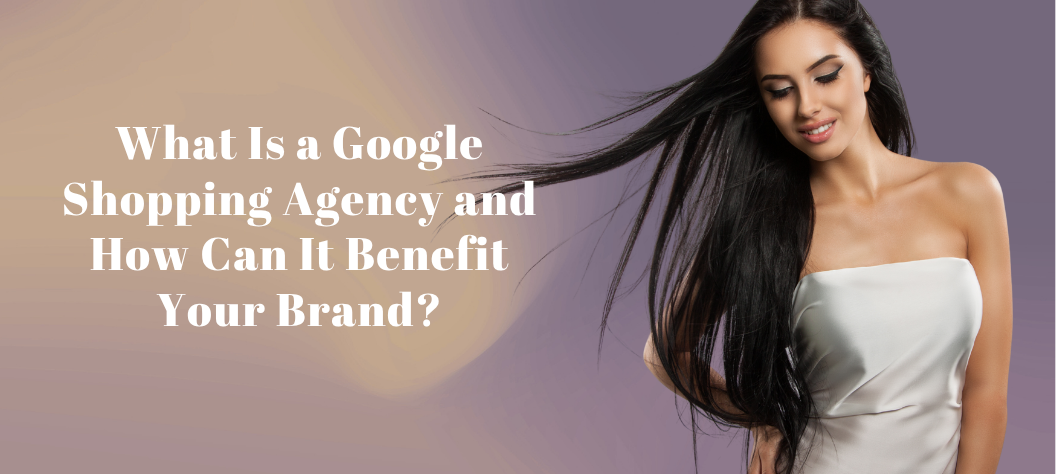 Google Shopping agency