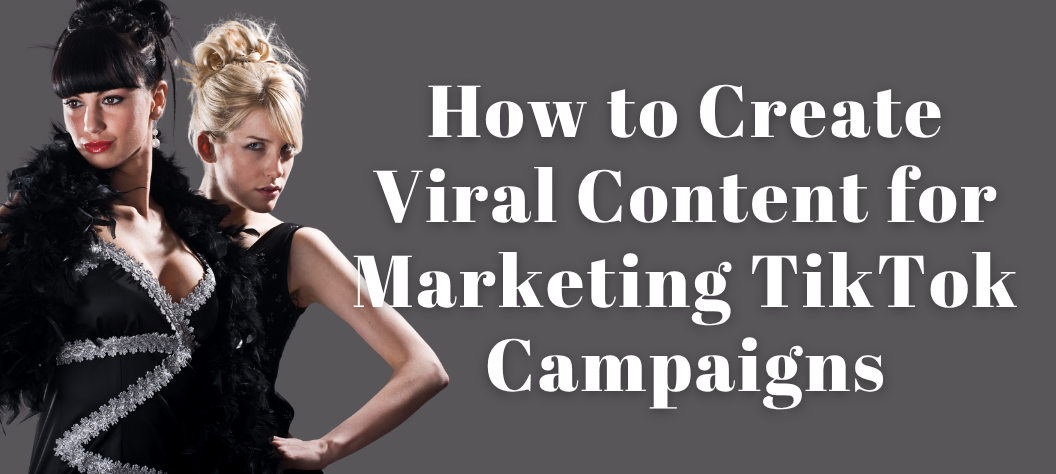 How to Create Viral Content for Marketing TikTok Campaigns – Hui Creative