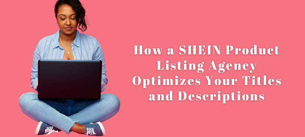 SHEIN product listing agency