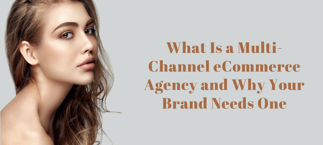 Multi-channel eCommerce agency