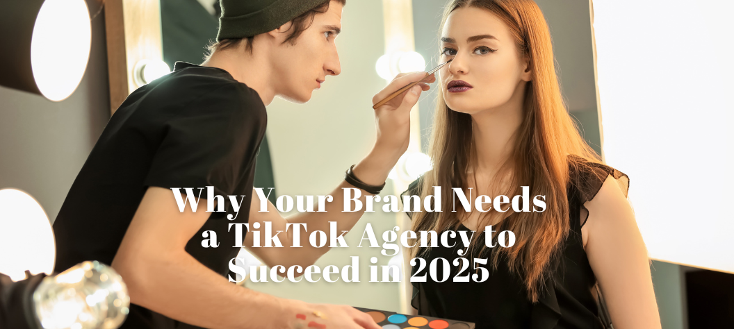 Why Your Brand Needs a TikTok Agency to Succeed in 2025 – Hui Creative