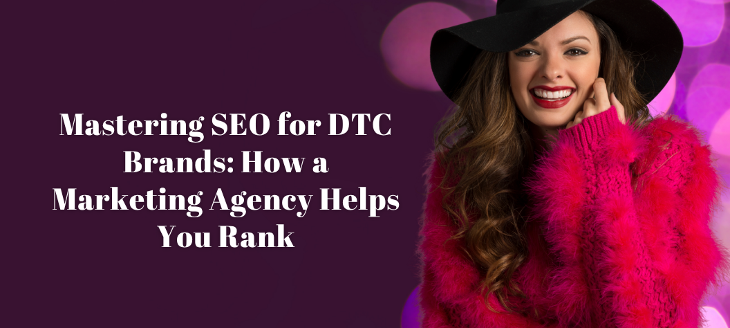 DTC brand marketing agency