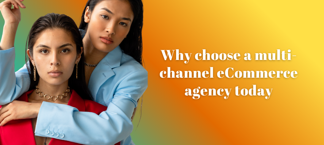 Multi-channel eCommerce agency